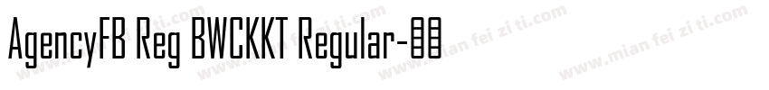 AgencyFB Reg BWCKKT Regular字体转换